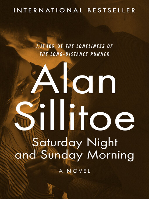 Title details for Saturday Night and Sunday Morning by Alan Sillitoe - Available